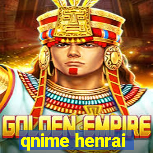 qnime henrai